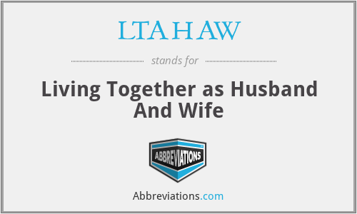 LTAHAW - Living Together as Husband And Wife