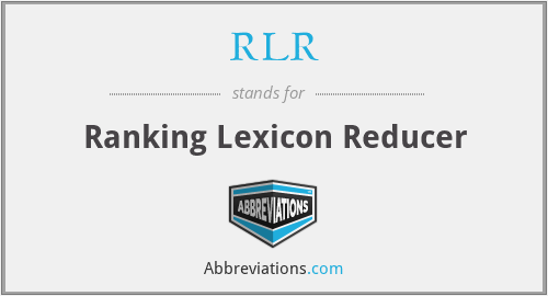 RLR - Ranking Lexicon Reducer