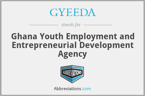 GYEEDA - Ghana Youth Employment and Entrepreneurial Development Agency