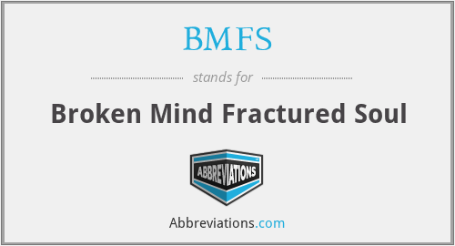 BMFS - Broken Mind Fractured Soul