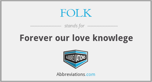 FOLK - Forever our love knowlege