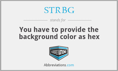 STRBG - You have to provide the background color as hex
