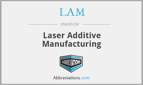 LAM - Laser Additive Manufacturing