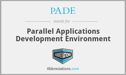 PADE - Parallel Applications Development Environment