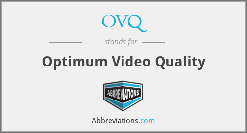 OVQ - Optimum Video Quality