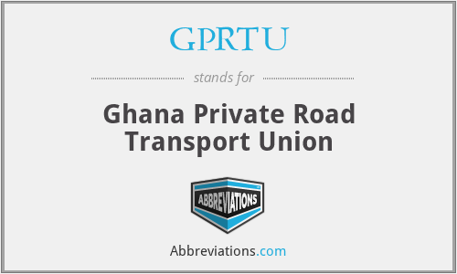 GPRTU - Ghana Private Road Transport Union