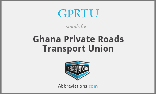 GPRTU - Ghana Private Roads Transport Union