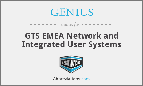 GENIUS - GTS EMEA Network and Integrated User Systems