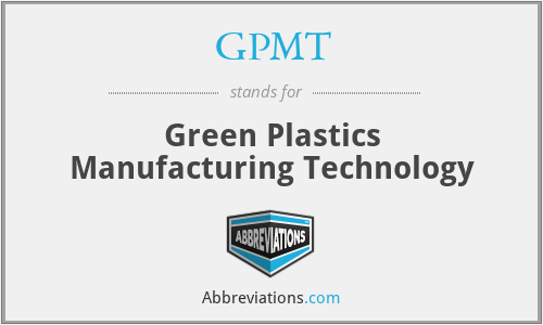 GPMT - Green Plastics Manufacturing Technology