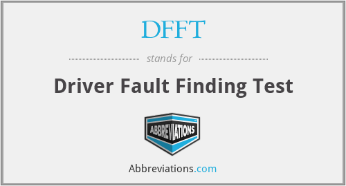 DFFT - Driver Fault Finding Test