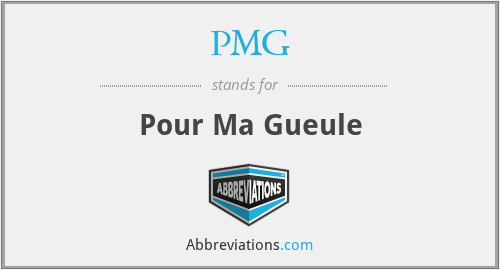 PMG - Pour Ma Gueule