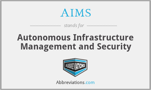 AIMS - Autonomous Infrastructure Management and Security