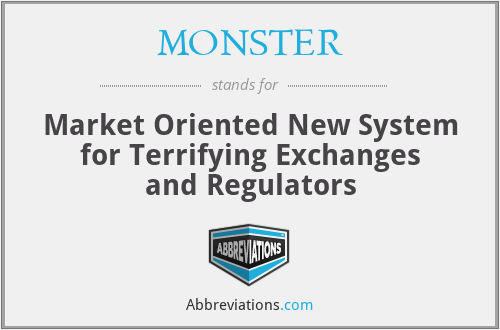 MONSTER - Market Oriented New System for Terrifying Exchanges and Regulators