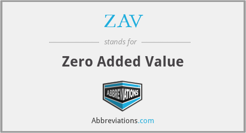 ZAV - Zero Added Value