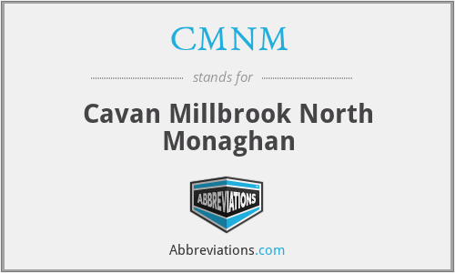 CMNM - Cavan Millbrook North Monaghan
