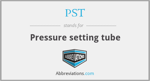 PST - Pressure setting tube