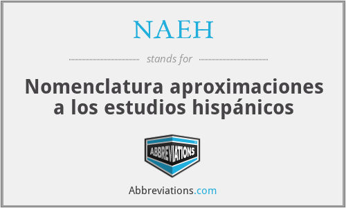 NAEH - Nomenclatura aproximaciones a los estudios hispánicos
