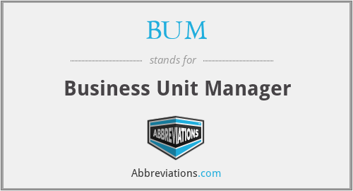 BUM - Business Unit Manager