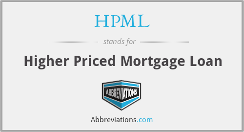 HPML - Higher Priced Mortgage Loan