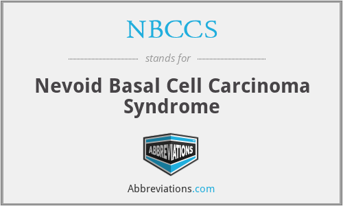 NBCCS - Nevoid Basal Cell Carcinoma Syndrome