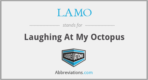 LAMO - Laughing At My Octopus