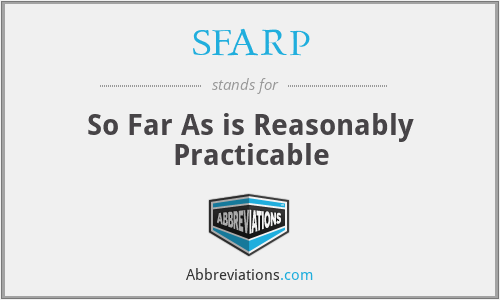 SFARP - So Far As is Reasonably Practicable