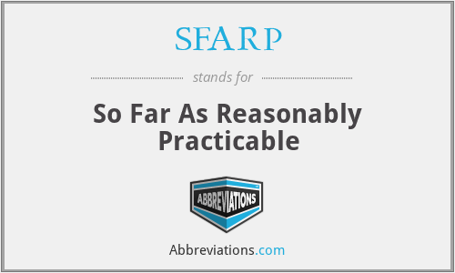 SFARP - So Far As Reasonably Practicable