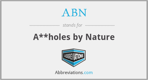 ABN - A**holes by Nature