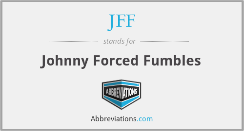 JFF - Johnny Forced Fumbles
