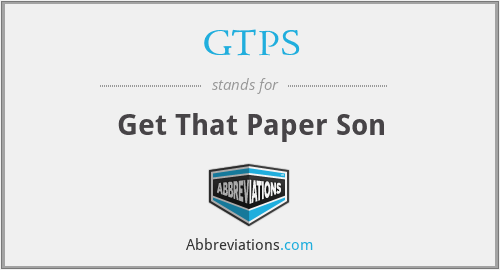 GTPS - Get That Paper Son
