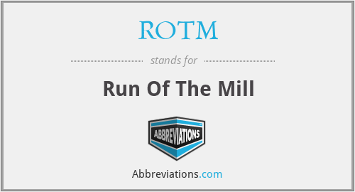 ROTM - Run Of The Mill