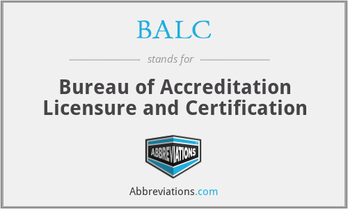 BALC - Bureau of Accreditation Licensure and Certification