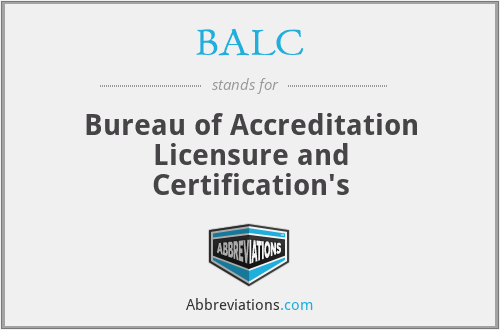 BALC - Bureau of Accreditation Licensure and Certification's