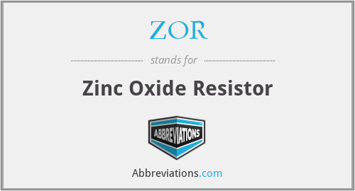 ZOR - Zinc Oxide Resistor