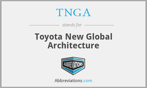TNGA - Toyota New Global Architecture