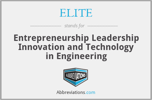 ELITE - Entrepreneurship Leadership Innovation and Technology in Engineering