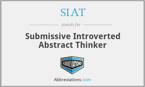 SIAT - Submissive Introverted Abstract Thinker