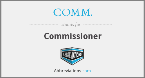 COMM. - Commissioner