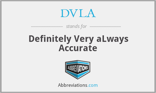 DVLA - Definitely Very aLways Accurate