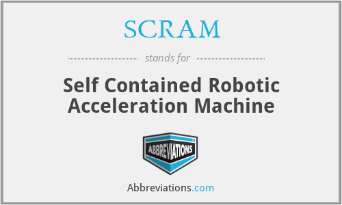 SCRAM - Self Contained Robotic Acceleration Machine