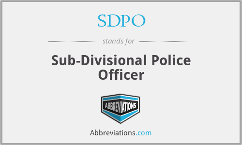 SDPO - Sub-Divisional Police Officer