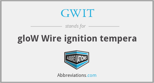 GWIT - gloW Wire ignition tempera