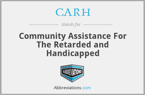 CARH - Community Assistance For The Retarded and Handicapped