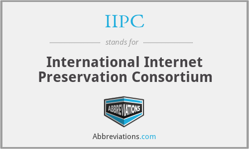 IIPC - International Internet Preservation Consortium