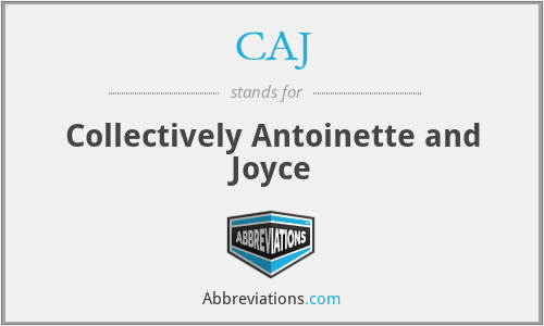 CAJ - Collectively Antoinette and Joyce