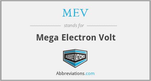 MEV - Mega Electron Volt