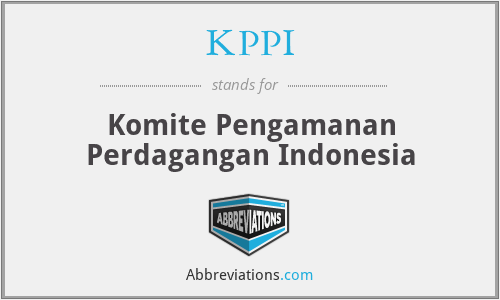 KPPI - Komite Pengamanan Perdagangan Indonesia