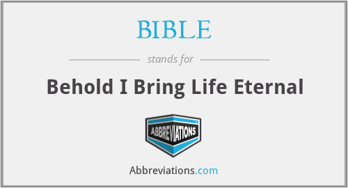 BIBLE - Behold I Bring Life Eternal