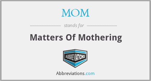 MOM - Matters Of Mothering