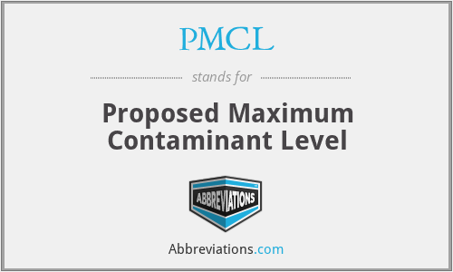 PMCL - Proposed Maximum Contaminant Level